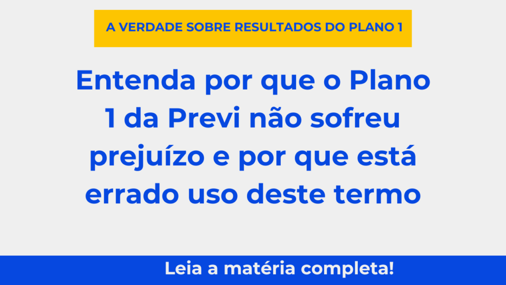 Entenda por que o Plano 1 da Previ não sofreu prejuízo e por que está errado uso deste termo
