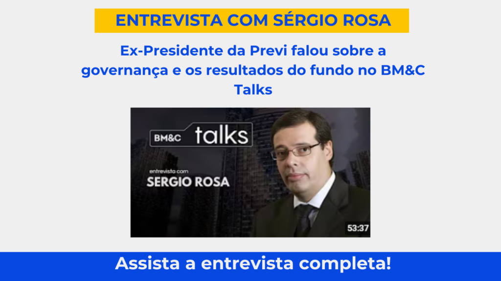 Entrevista de Sérgio Rosa, ex-presidente da Previ, ao BM&C Talks